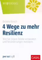 4 Wege zu Mehr Resilienz
