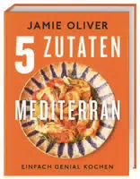 5 Zutaten Mediterran Einfach Genial Kochen
