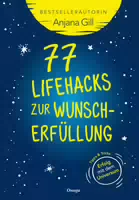 77 Lifehacks zur Wunscherfüllung