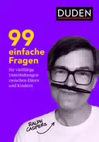 99 Einfache Fragen für Vielfältige Unterhaltungen zwischen Eltern und Kindern