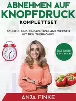 Abnehmen auf Knopfdruck Komplettset das Große 3 in 1 Buch! Schnell und Einfach Schlank Werden mit