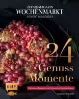 Adventskalender Zeit Magazin Wochenmarkt: 24 Genussmomente Wärmende Rezepte und Kulinarische Gesc