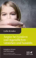 Ängste bei Kindern und Jugendlichen Verstehen und Handeln