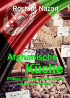 Afghanische Küche Einfach und Lecker Orientalisch Kochen mit Rostam