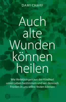 Auch Alte Wunden Können Heilen