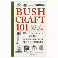 Bushcraft 101 Überleben In Der Wildnis Der