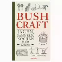 Bushcraft Jagen, Sammeln, Kochen In Der Wildnis