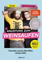 Anleitung zum Weinsaufen Fast Alles, Was Du über Wein Wissen Willst Ausgezeichnet mit dem Deut