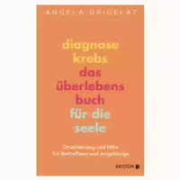 Diagnose Krebs – Das Überlebensbuch Für Die Seele