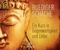 Ein Kurs In Gegenwärtigkeit Und Liebe