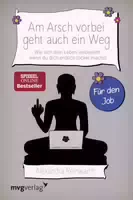 Am Arsch Vorbei Geht Auch ein Weg – für den Job