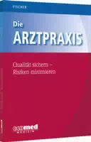 Die Arztpraxis Qualität Sichern, Risiken Minimieren