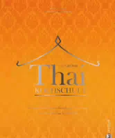 Asiatisches Kochbuch – Die Große Thai Kochschule Authentische Rezepte Grundlagen Techniken Von