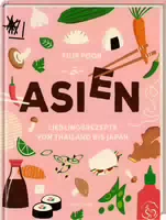 Asien Lieblingsrezepte von Thailand Bis Japan