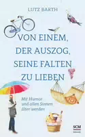 Von Einem, der Auszog, Seine Falten zu Lieben