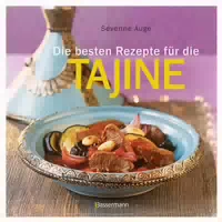 Die Besten Rezepte für die Tajine Aromatisch, Fettarm und Gesund Kochen mit dem Dampfgarer der