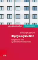 Begegnungsmedizin – Perspektiven einer Systemischen Psychosomatik