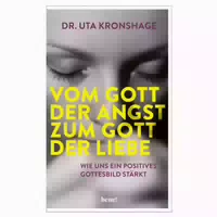 Vom Gott der Angst zum Gott der Liebe 1 st