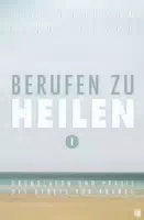 Berufen zu Heilen, Band 1