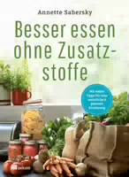 Besser Essen ohne Zusatzstoffe