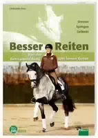 Besser Reiten von der Basisausbildung zum Feinen Reiten