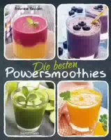 Die Besten Powersmoothies