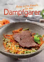 Meine Besten Rezepte für den Dampfgarer