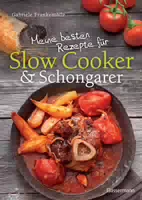 Meine Besten Rezepte Für Slow Cooker Und Schongarer
