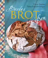 Bestes Brot Genießen 80 Lieblingsrezepte Für Brote, Brötchen Und Gebäck, Darunter Viele Regionale