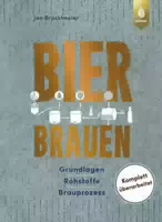 Bier Brauen Grundlagen, Rohstoffe, Brauprozess Komplett Überarbeitet