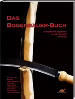 Das Bogenbauer Buch Europäischer Bogenbau von der Steinzeit Bis Heute