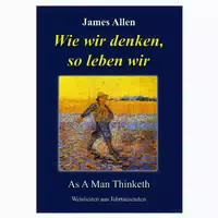 Wie Wir Denken, So Leben Wir
