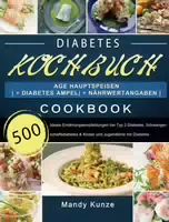 Diabetes Kochbuch 500 Tage Hauptspeisen | Diabetes Ampel | Nährwertangaben | Ideale Ernährung