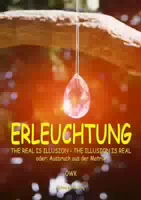 Erleuchtung The Real Is Illusion The Illusion Is Real