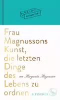 Frau Magnussons Kunst, die Letzten Dinge des Lebens zu Ordnen