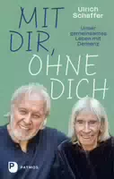 Mit Dir, ohne Dich – Unser Gemeinsames Leben mit Demenz