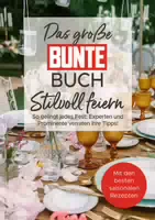 Das Große Bunte Buch Stilvoll Feiern So Gelingt Jedes Fest: Experten Und Prominente Verraten Ih
