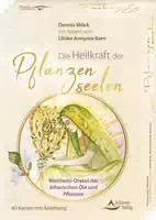 Die Heilkraft der Pflanzenseelen – Weisheits Orakel der Ätherischen Öle und Pflanzen