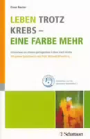 Leben Trotz Krebs Eine Farbe Mehr Interviews Zu Einem Gelingenden Leben Nach Krebs