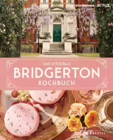 Das Offizielle Bridgerton Kochbuch 70 Rezepte Im Stil Der Netflix Erfolgsserie Das Einzige Autor