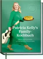 Patricia Kelly´s Family Kochbuch Meine Lieblingsrezepte und Persönliche Erinnerungen Köstliche T