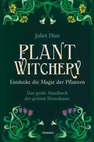 Plant Witchery – Entdecke Die Magie Der Pflanzen