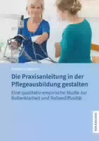 Die Praxisanleitung in der Pflegeausbildung Gestalten