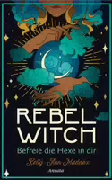 Rebel Witch – Befreie Die Hexe In Dir