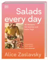 Salads Every Day 80 Rezepte für Warme und Kalte Tage Kreative Salatvielfalt, Schnell, Einfach Un