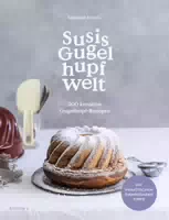 Susis Gugelhupfwelt 200 Kreative Gugelhupf Rezepte