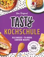 Tasty Kochschule Alle Basics Plus 75 Genial Einfache Rezepte