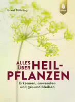 Alles Über Heilpflanzen