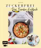 Zuckerfrei – Das Familien Kochbuch
