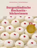 Burgenländische Hochzeitsbäckerinnen Jubiläumsausgabe mit den Besten Rezepten